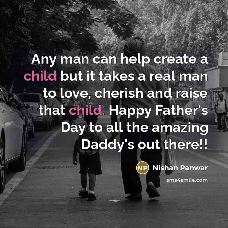 “Any man can help create a child but it takes…” quote by Nishan Panwar