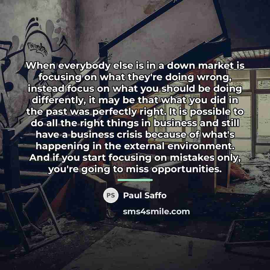 “When everybody else is in a down market is focusing…” quote by Paul Saffo