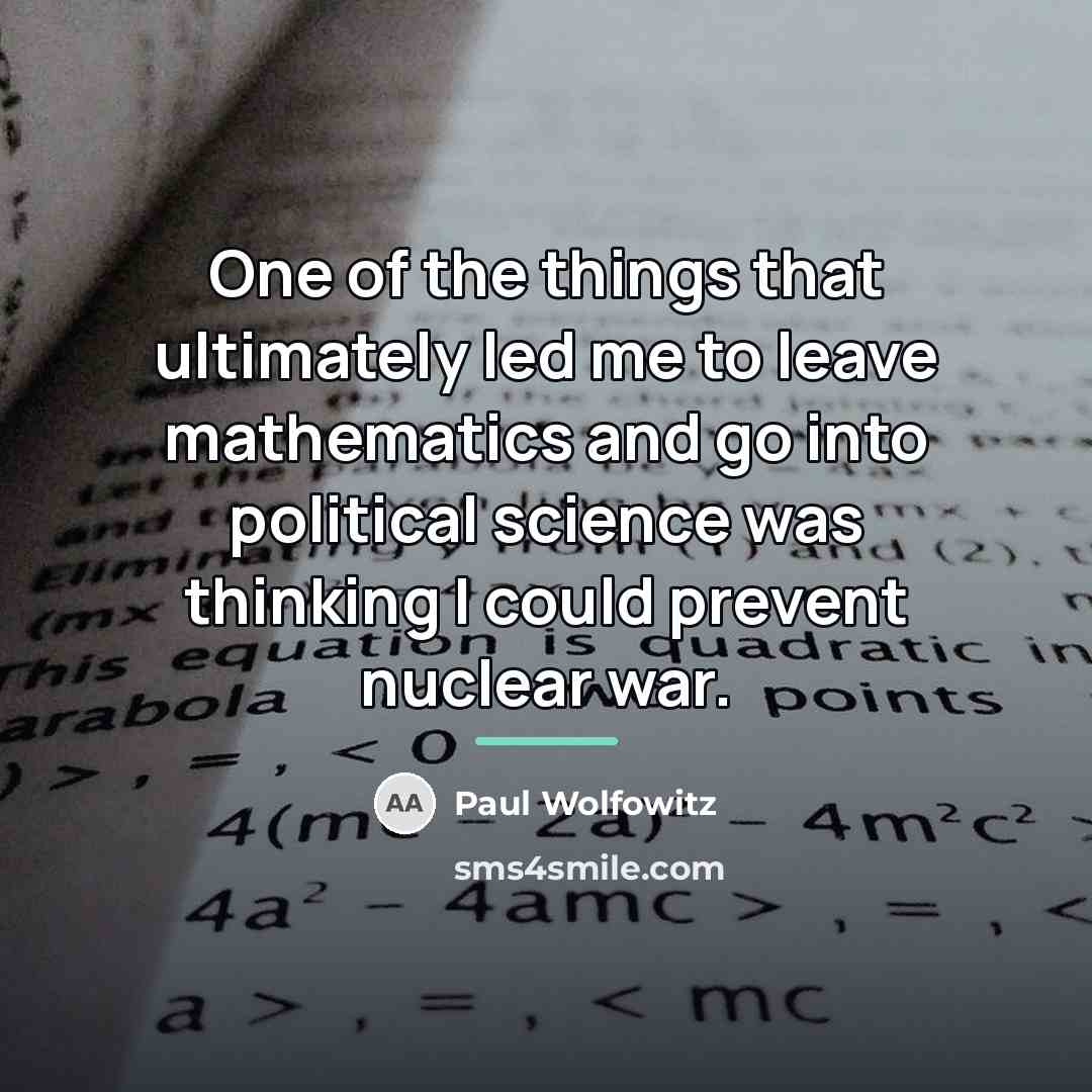 “One of the things that ultimately led me to leave…” quote by Paul Wolfowitz