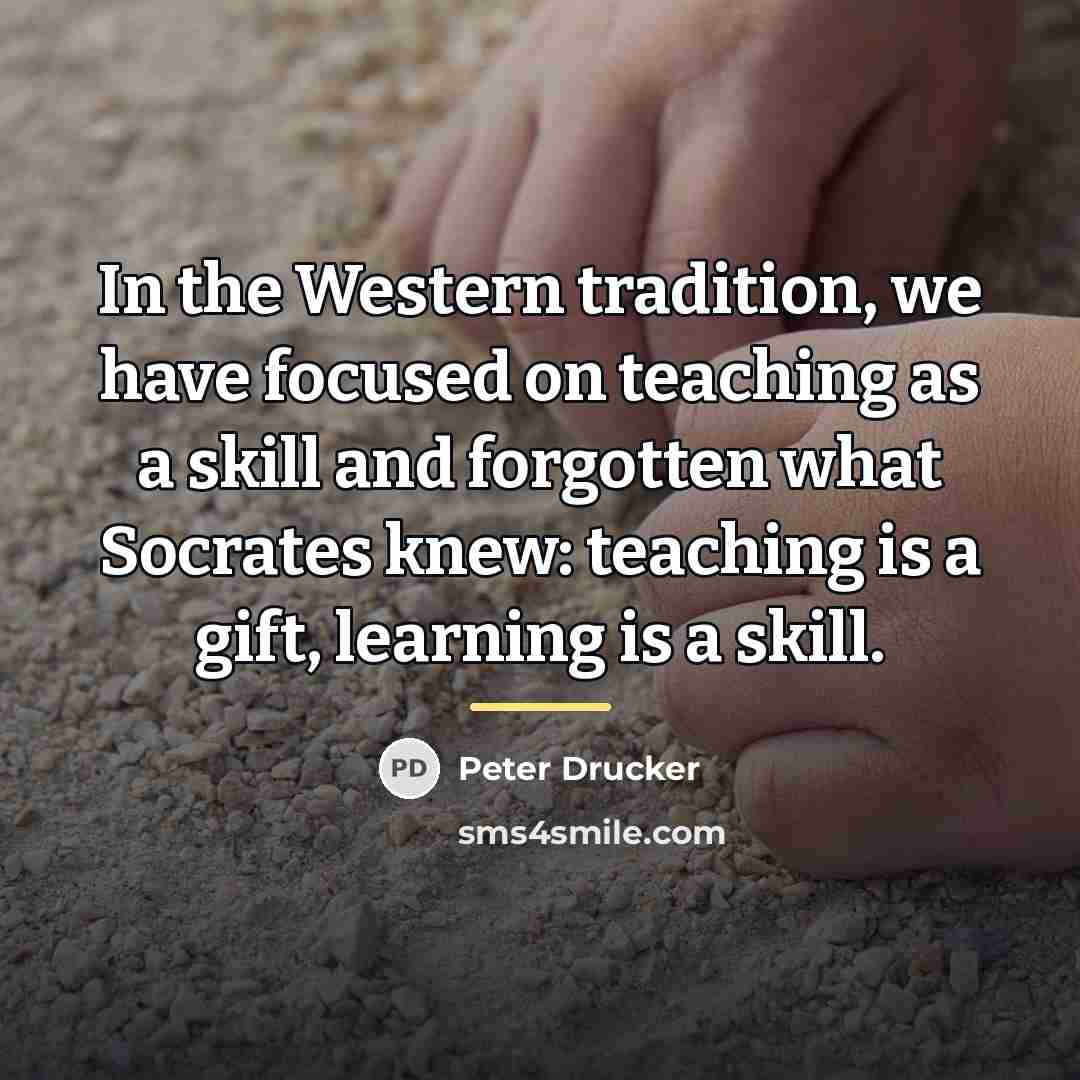 “In the Western tradition, we have focused on teaching as…” quote by Peter Drucker