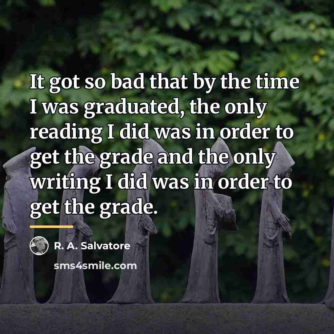 “It got so bad that by the time I was…” quote by R. A. Salvatore