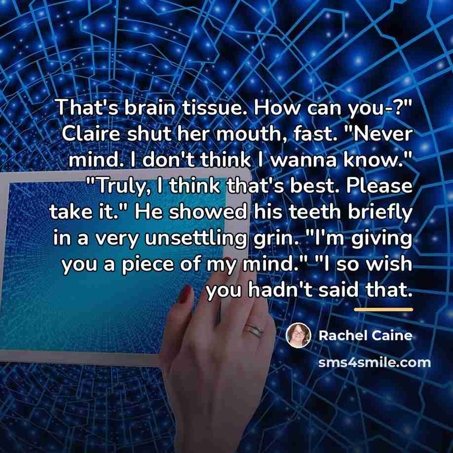 “That's brain tissue. How can you-?" Claire shut her mouth,…” quote by Rachel Caine