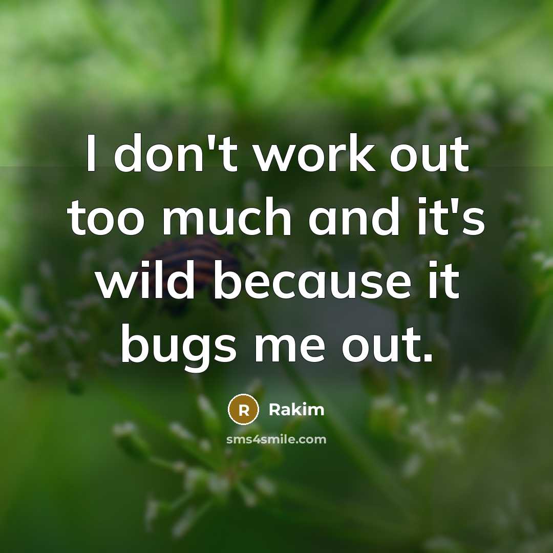 “I don't work out too much and it's wild because…” quote by Rakim