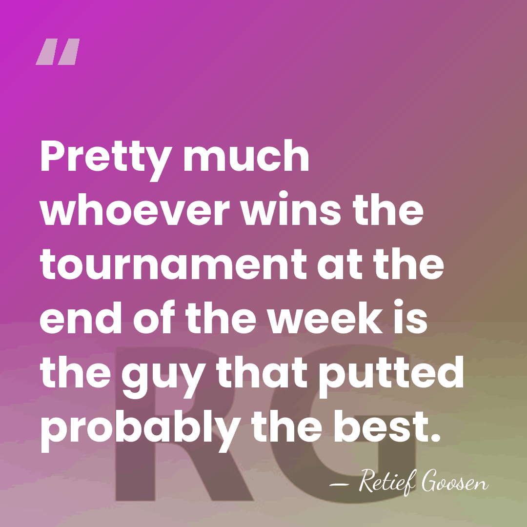 Pretty much whoever wins the tournament at the end of the week&hellip; - Retief Goosen