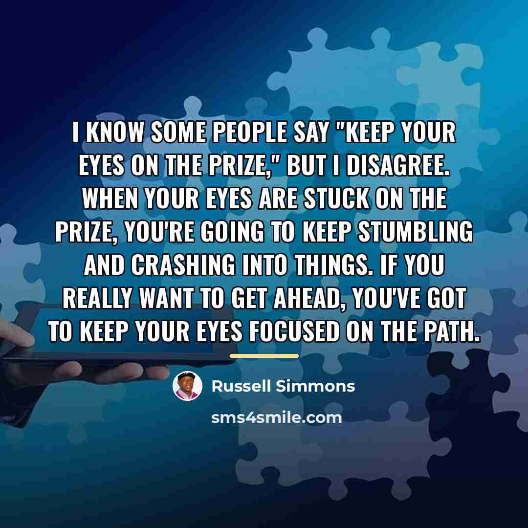 “I know some people say "Keep your eyes on the…” quote by Russell Simmons