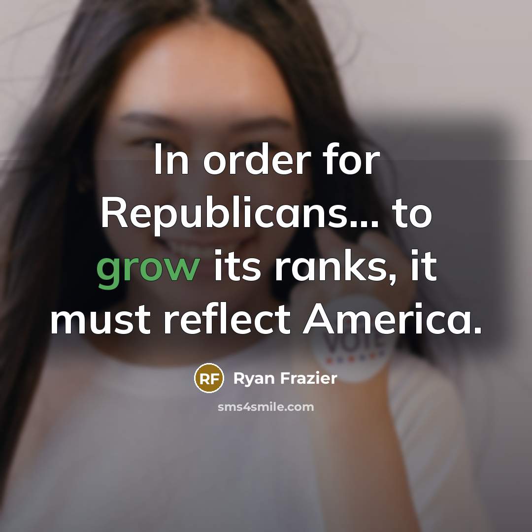 “In order for Republicans... to grow its ranks, it must…” quote by Ryan Frazier