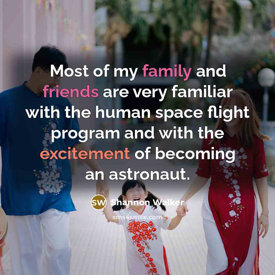 “Most of my family and friends are very familiar with…” quote by Shannon Walker