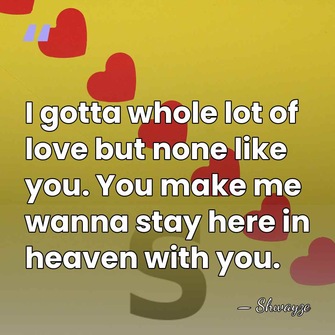I gotta whole lot of love but none like you. You make&hellip; - Shwayze
