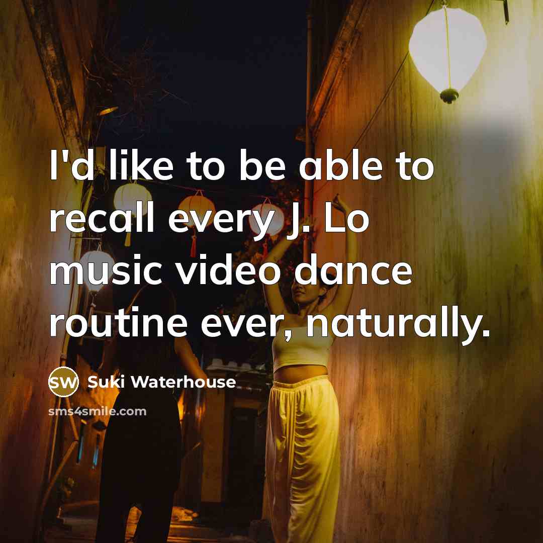 “I'd like to be able to recall every J. Lo…” quote by Suki Waterhouse