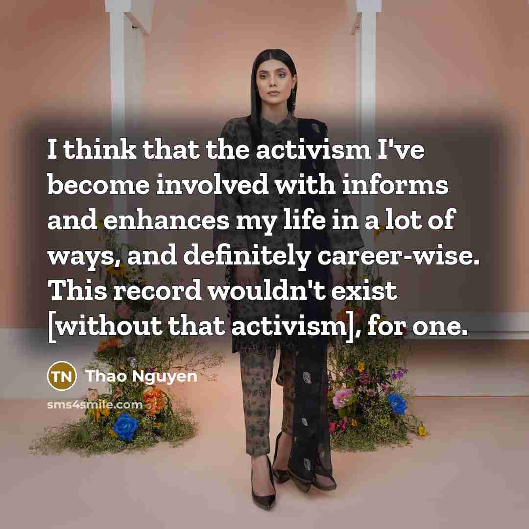 “I think that the activism I've become involved with informs…” quote by Thao Nguyen