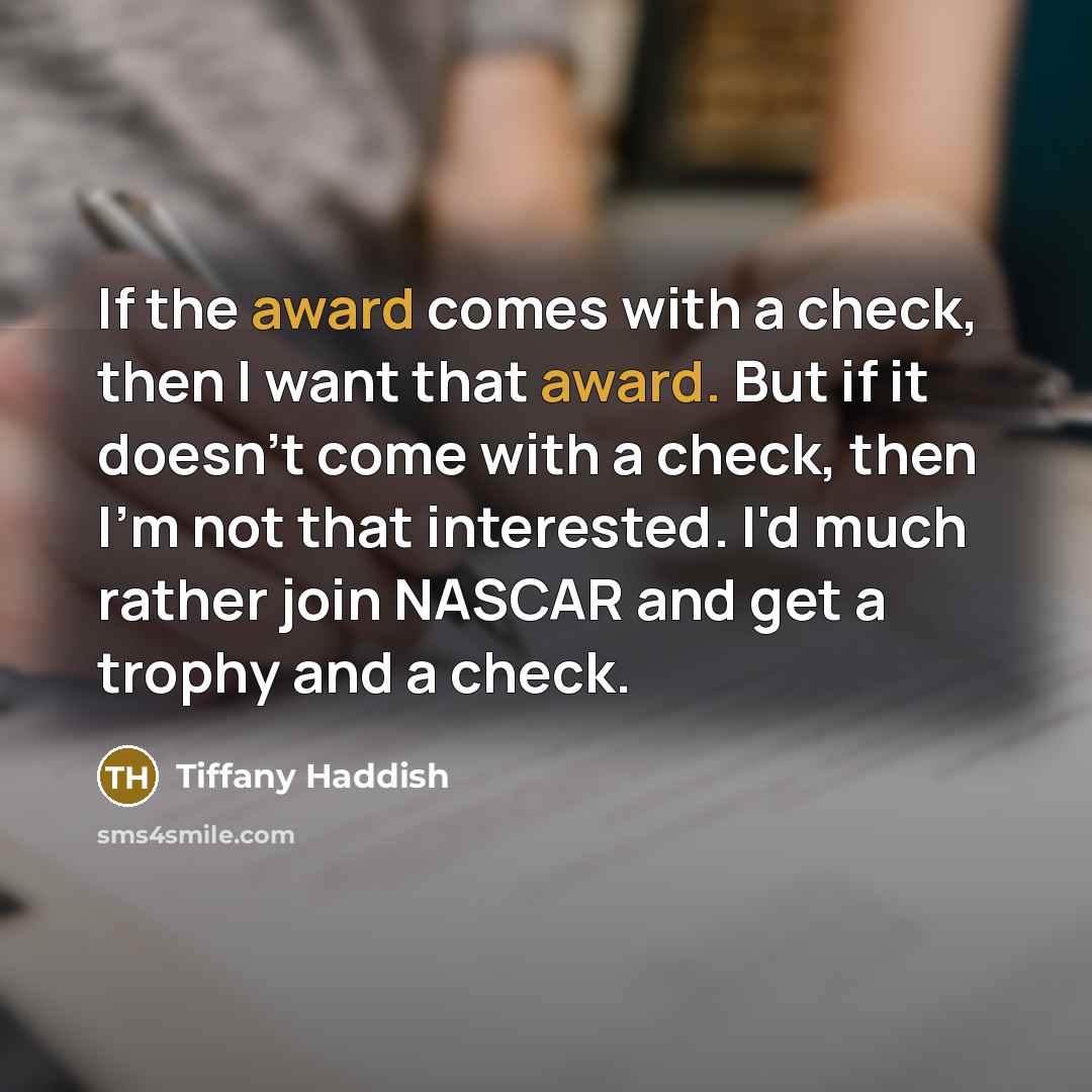 “If the award comes with a check, then I want…” quote by Tiffany Haddish