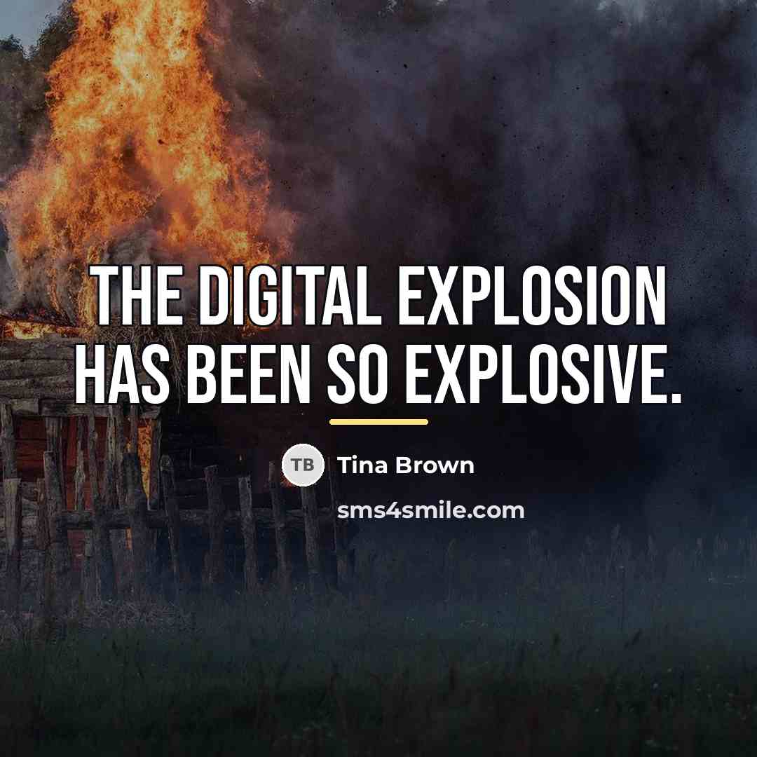 “The digital explosion has been so explosive.…” quote by Tina Brown