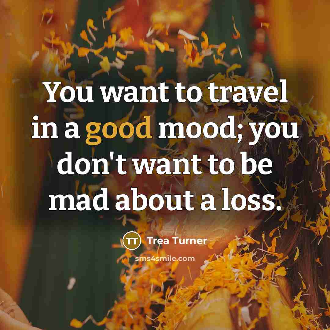 “You want to travel in a good mood; you don't…” quote by Trea Turner