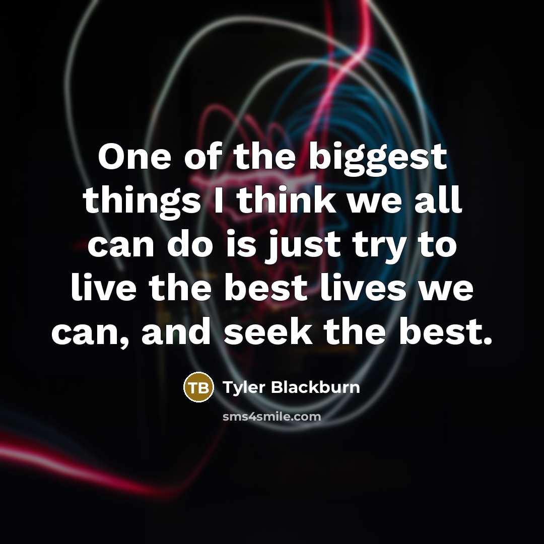 “One of the biggest things I think we all can…” quote by Tyler Blackburn