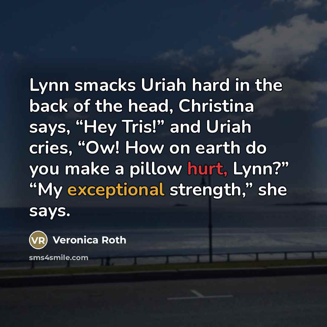 “Lynn smacks Uriah hard in the back of the head,…” quote by Veronica Roth