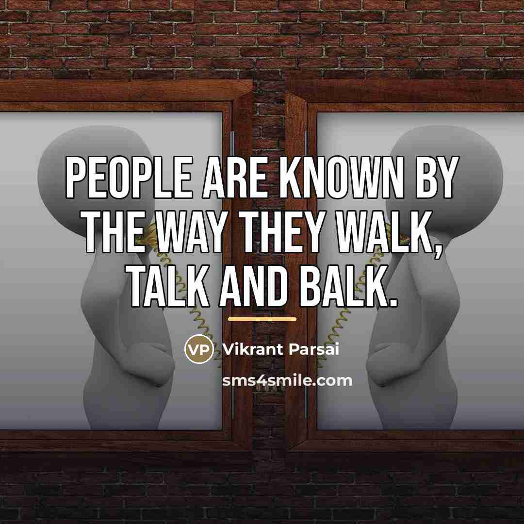 “People are known by the way they walk, talk and…” quote by Vikrant Parsai
