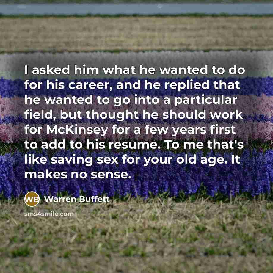 “I asked him what he wanted to do for his…” quote by Warren Buffett