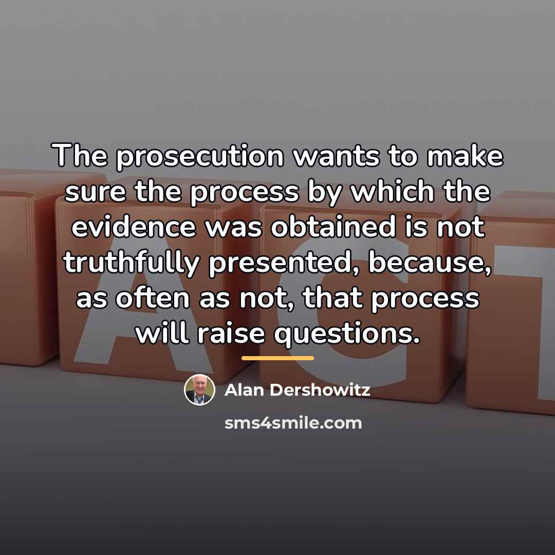 “The prosecution wants to make sure the process by which…” quote by Alan Dershowitz