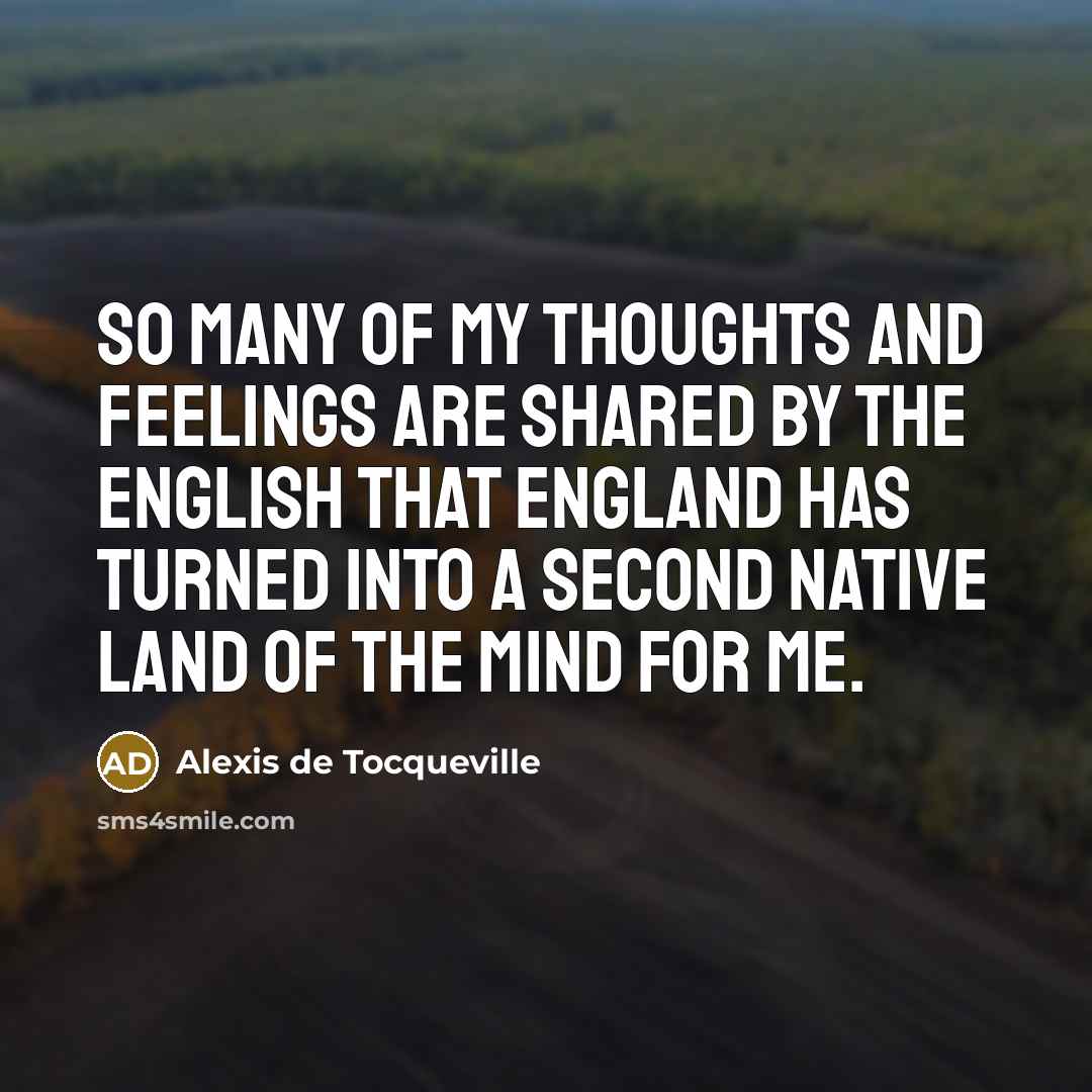 “So many of my thoughts and feelings are shared by…” quote by Alexis de Tocqueville