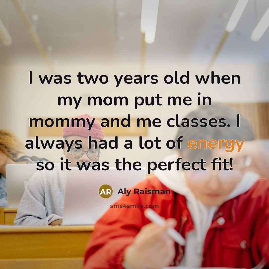 “I was two years old when my mom put me…” quote by Aly Raisman