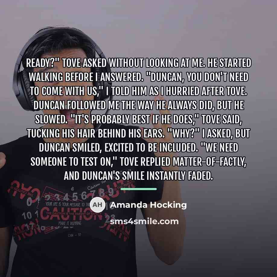 “Ready?" Tove asked without looking at me. He started walking…” quote by Amanda Hocking