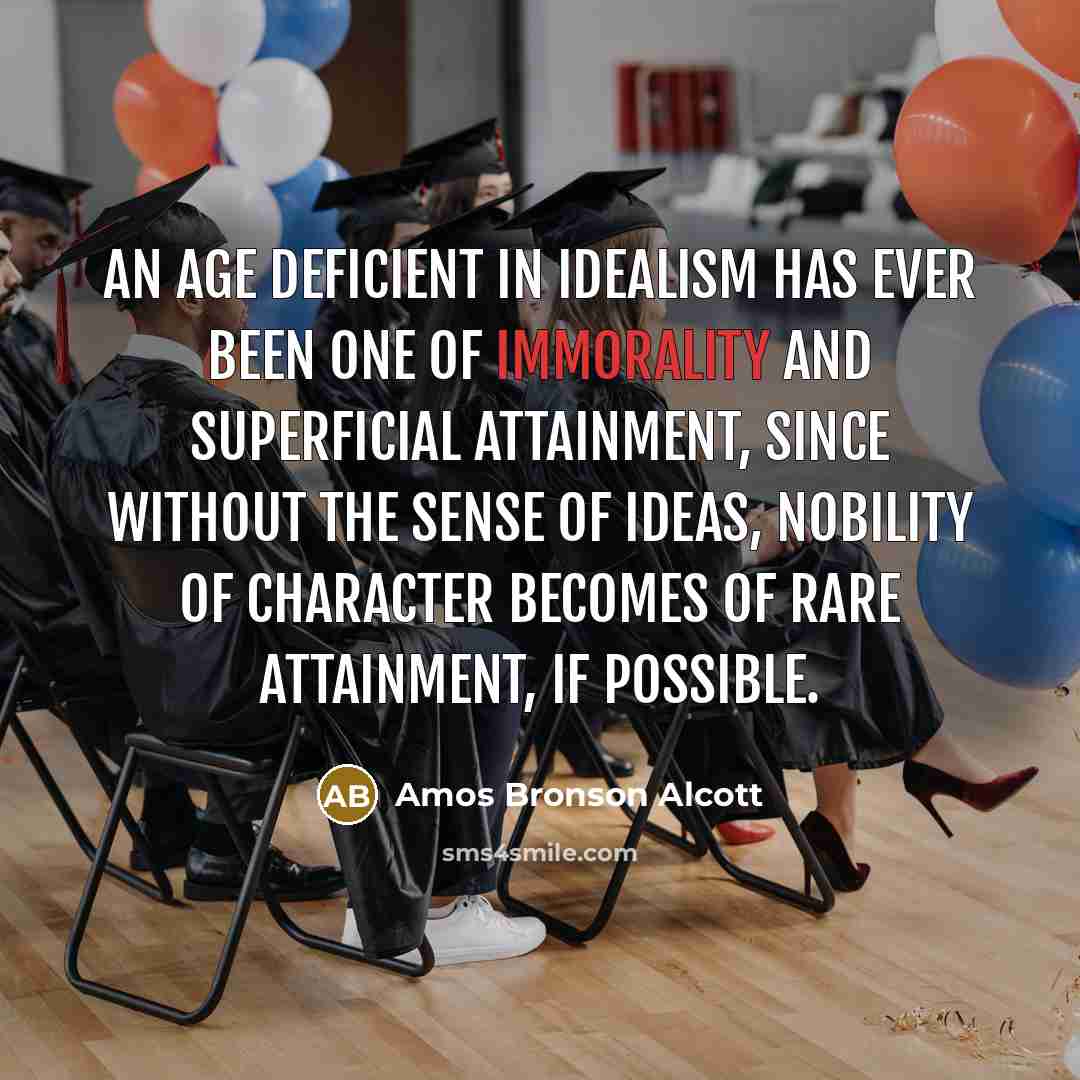 “An age deficient in idealism has ever been one of…” quote by Amos Bronson Alcott