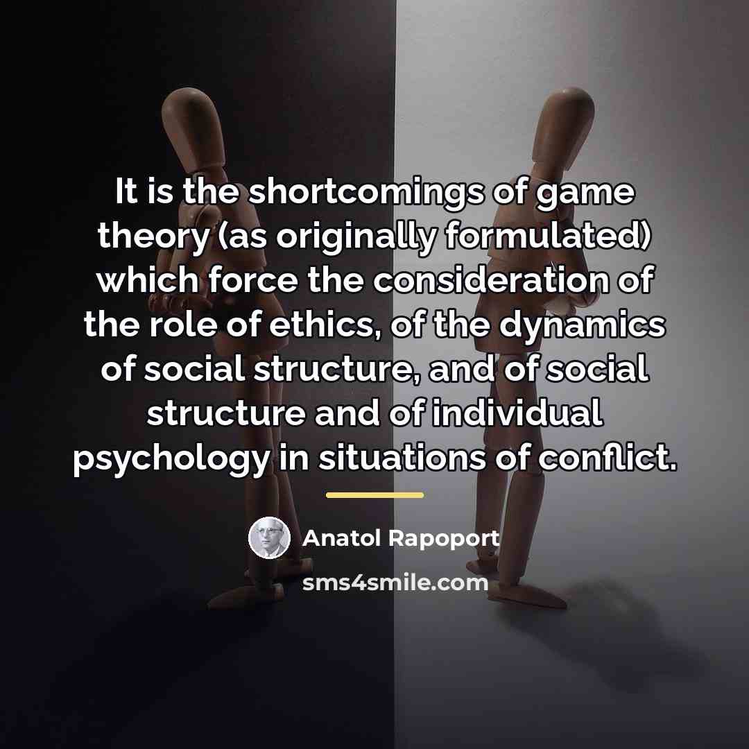 “It is the shortcomings of game theory (as originally formulated)…” quote by Anatol Rapoport