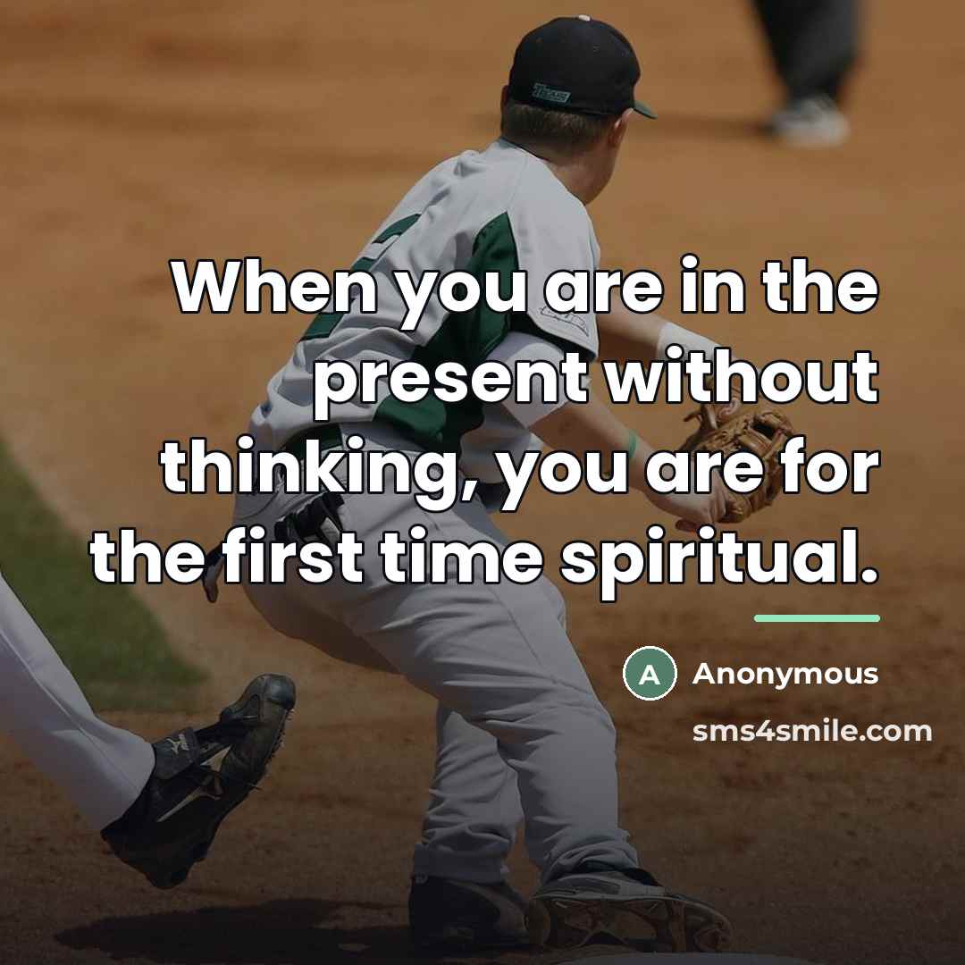 “When you are in the present without thinking, you are…” quote by Anonymous