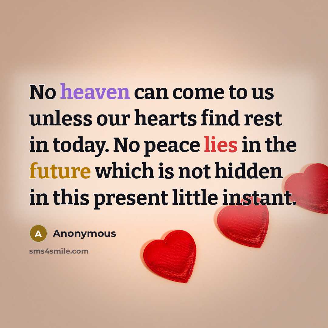 “No heaven can come to us unless our hearts find…” quote by Anonymous