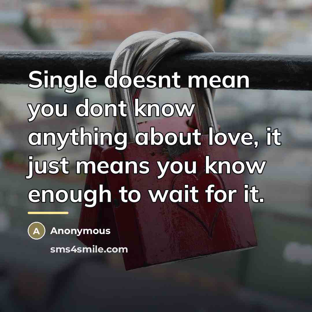 “Single doesnt mean you dont know anything about love, it…” quote by Anonymous