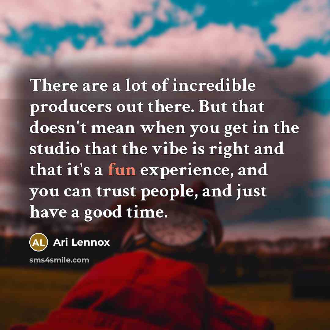 “There are a lot of incredible producers out there. But…” quote by Ari Lennox