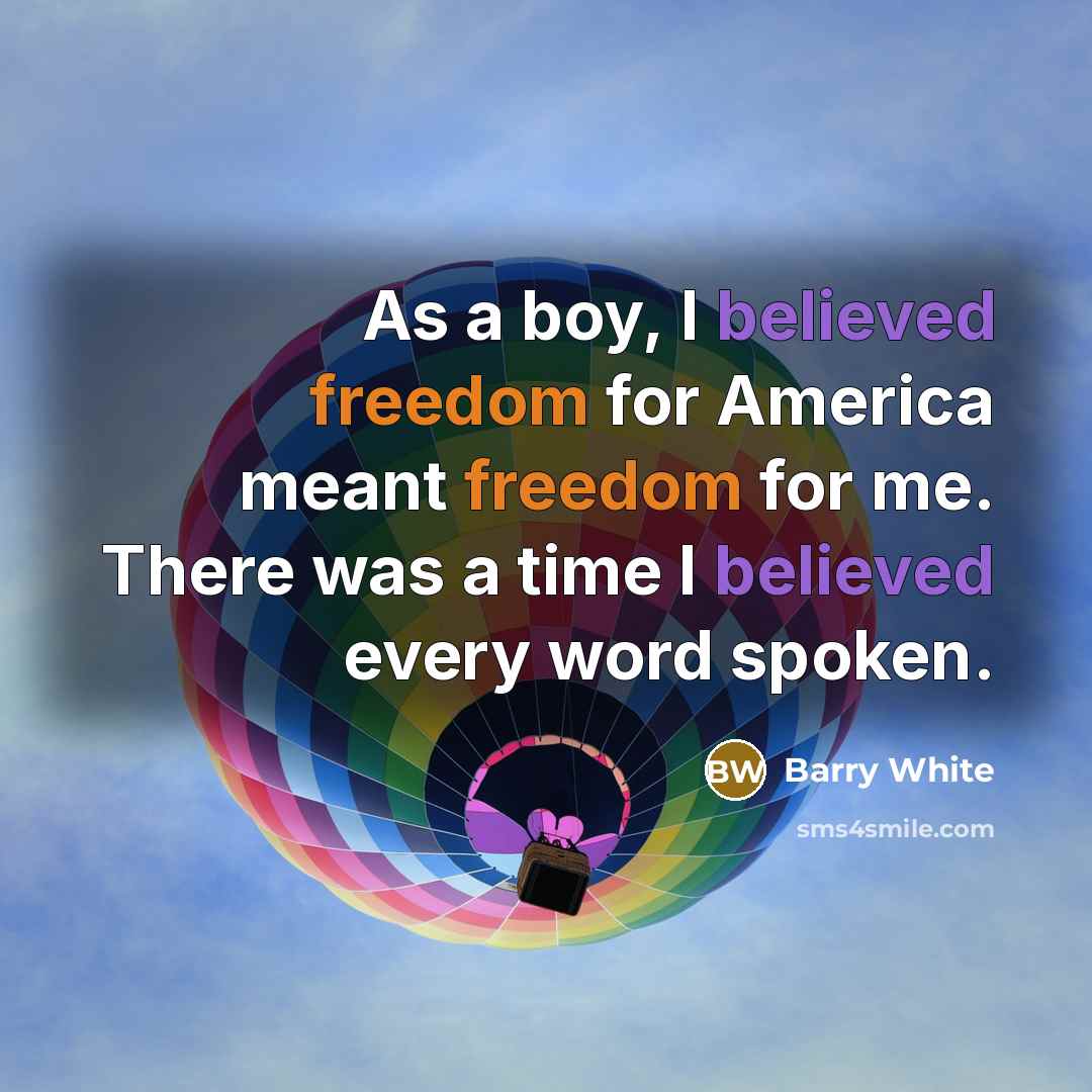 “As a boy, I believed freedom for America meant freedom…” quote by Barry White