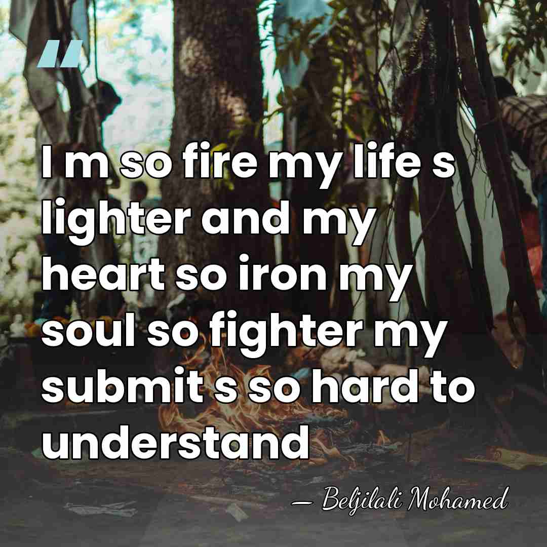 I m so fire my life s lighter and my heart so&hellip; - Beljilali Mohamed