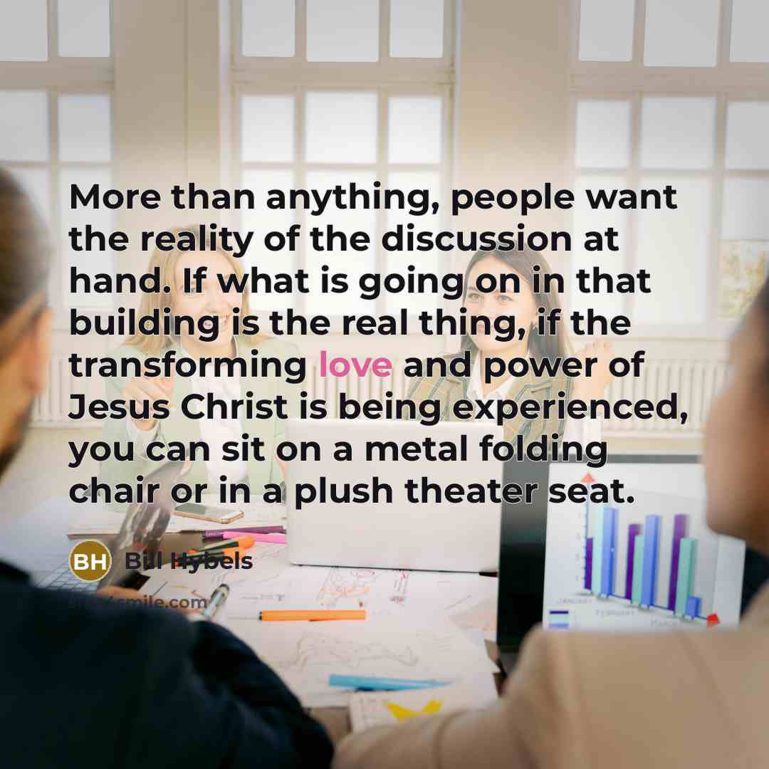 “More than anything, people want the reality of the discussion…” quote by Bill Hybels