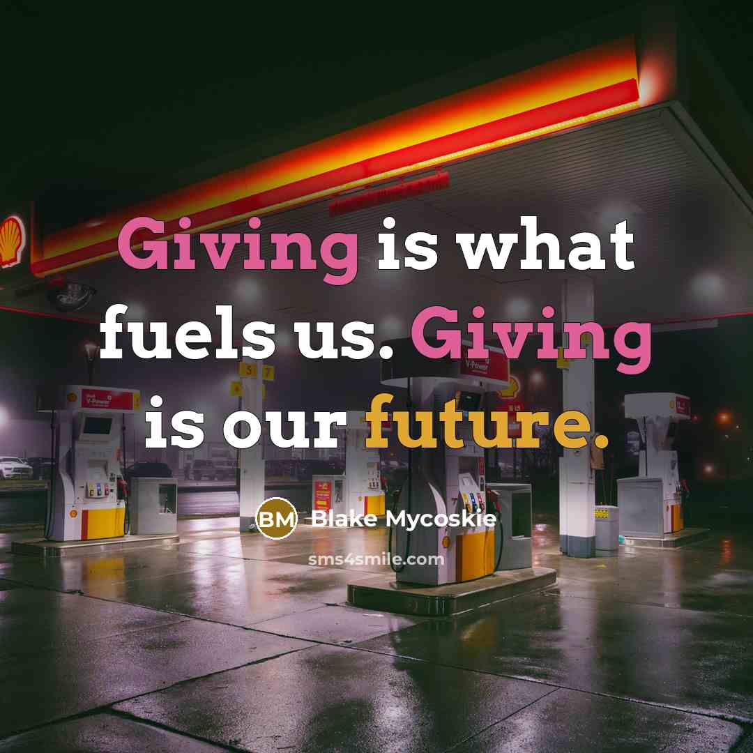 “Giving is what fuels us. Giving is our future.…” quote by Blake Mycoskie