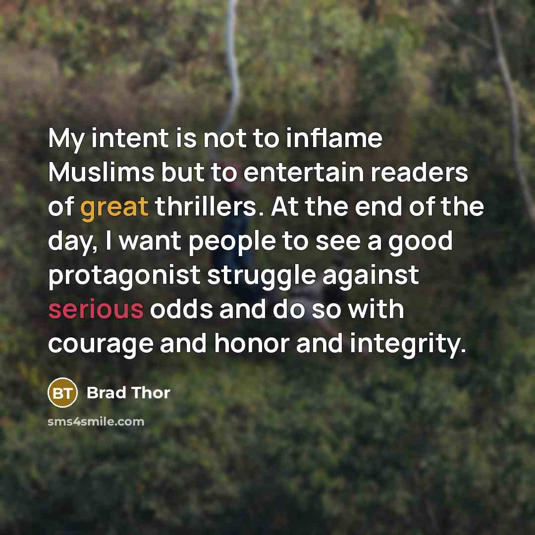 “My intent is not to inflame Muslims but to entertain…” quote by Brad Thor