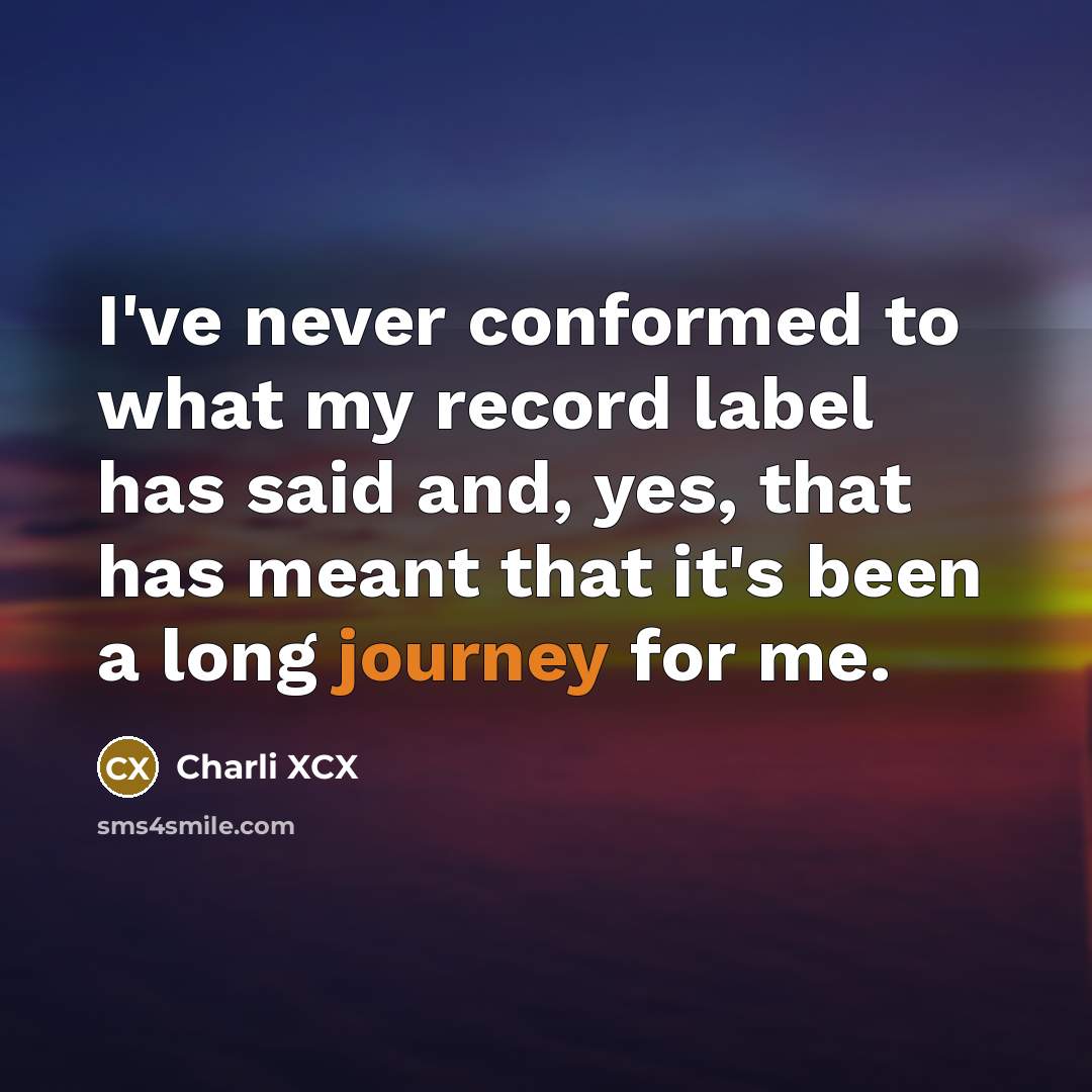 “I've never conformed to what my record label has said…” quote by Charli XCX