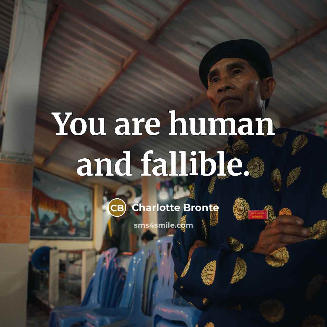 “You are human and fallible.” quote by Charlotte Bronte