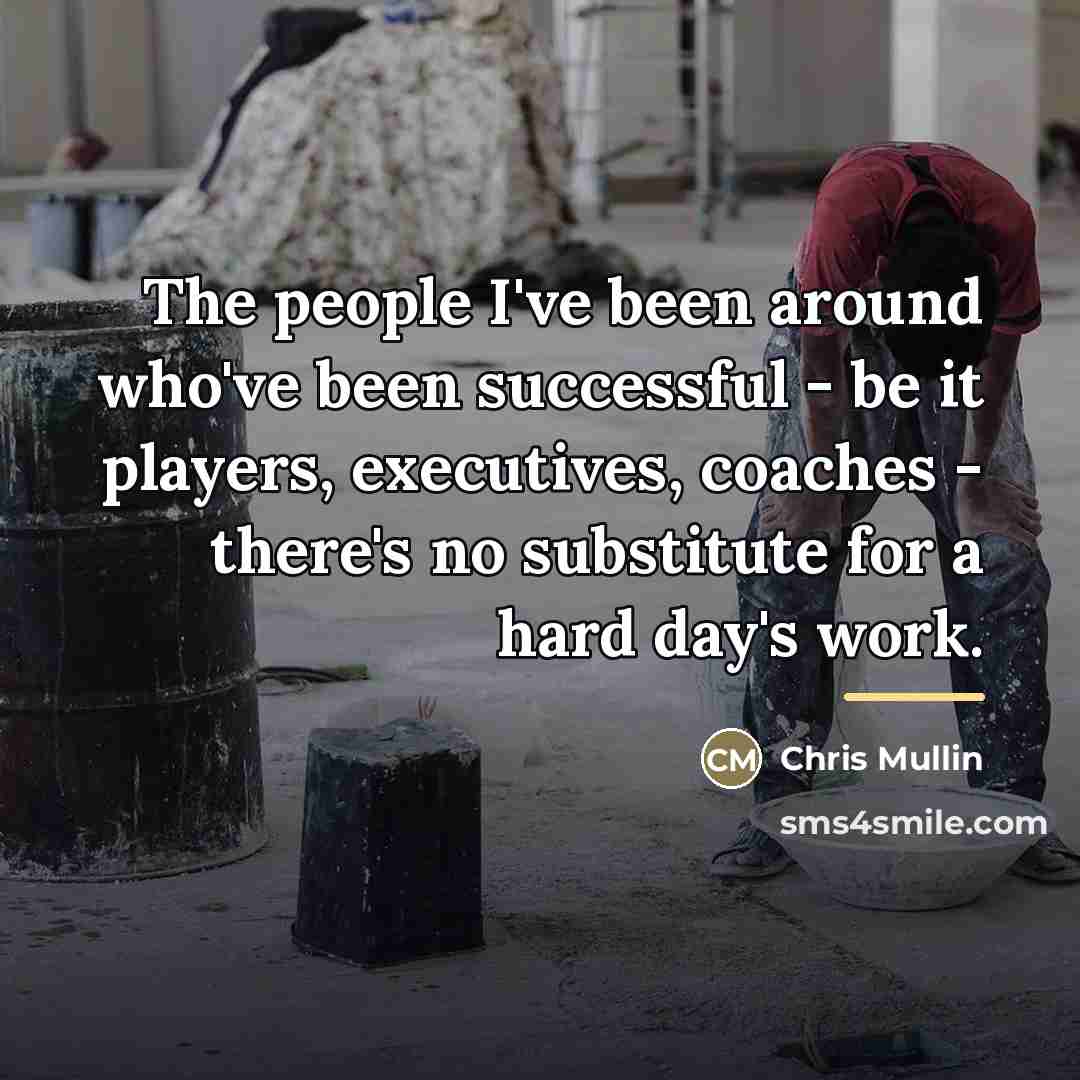 “The people I've been around who've been successful - be…” quote by Chris Mullin