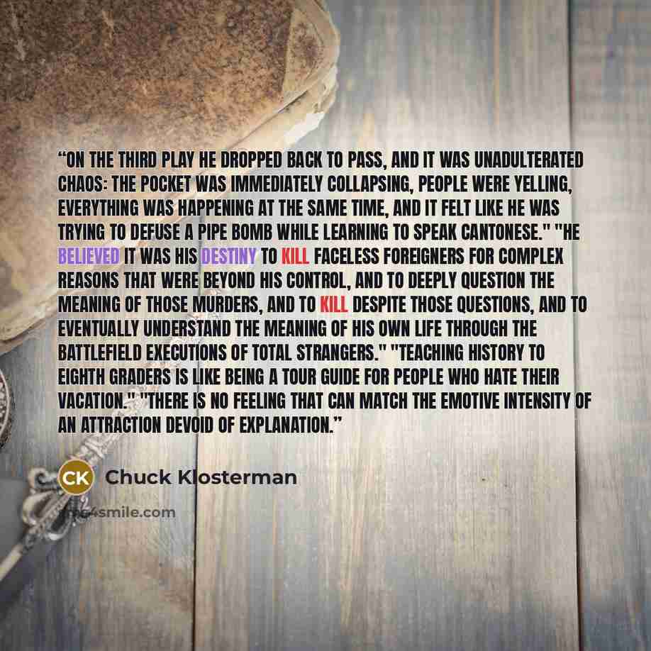 “On the third play he dropped back to pass, and it was unadulterated chaos: The pocket was immediately collapsing, people were yelling, everything was happening at the same time, and it felt like he was trying to defuse a pipe bomb while learning to speak Cantonese." "He believed it was his destiny…” quote by Chuck Klosterman
