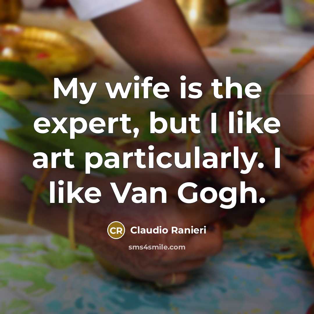 “My wife is the expert, but I like art particularly.…” quote by Claudio Ranieri