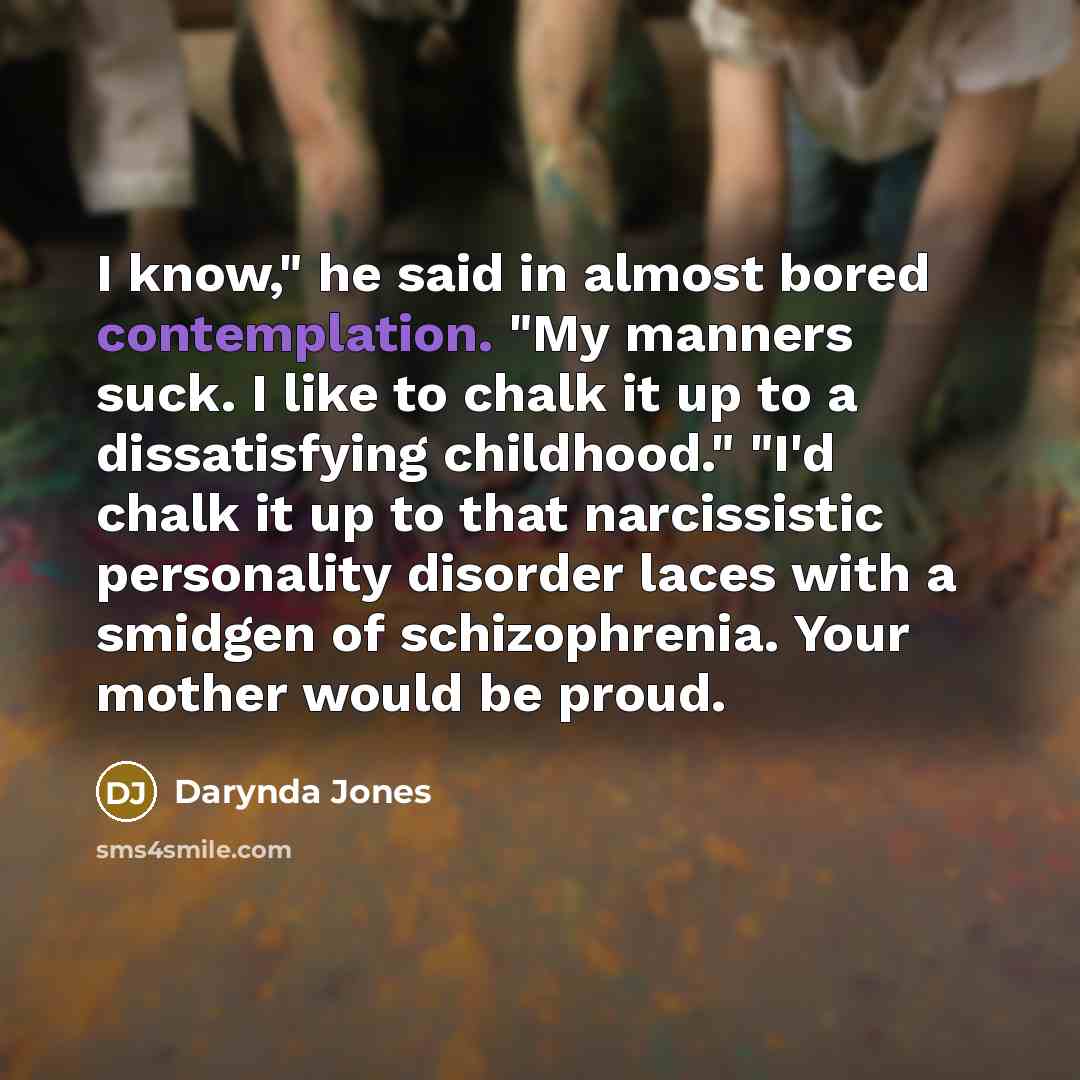 “I know," he said in almost bored contemplation. "My manners…” quote by Darynda Jones