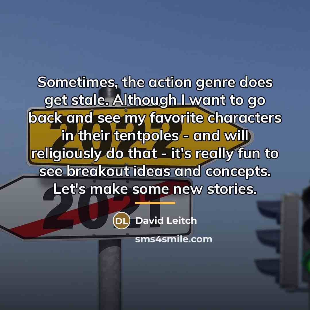 “Sometimes, the action genre does get stale. Although I want…” quote by David Leitch
