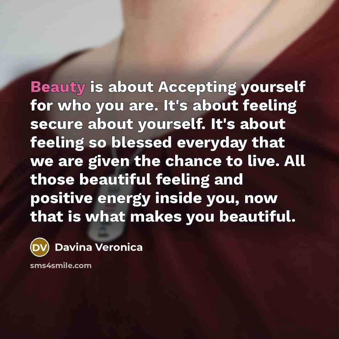 “Beauty is about Accepting yourself for who you are. It's…” quote by Davina Veronica