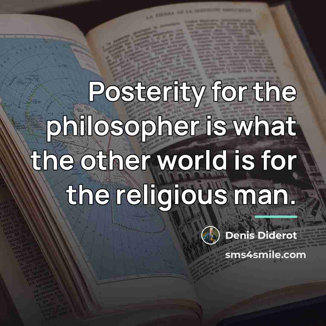 “Posterity for the philosopher is what the other world is…” quote by Denis Diderot