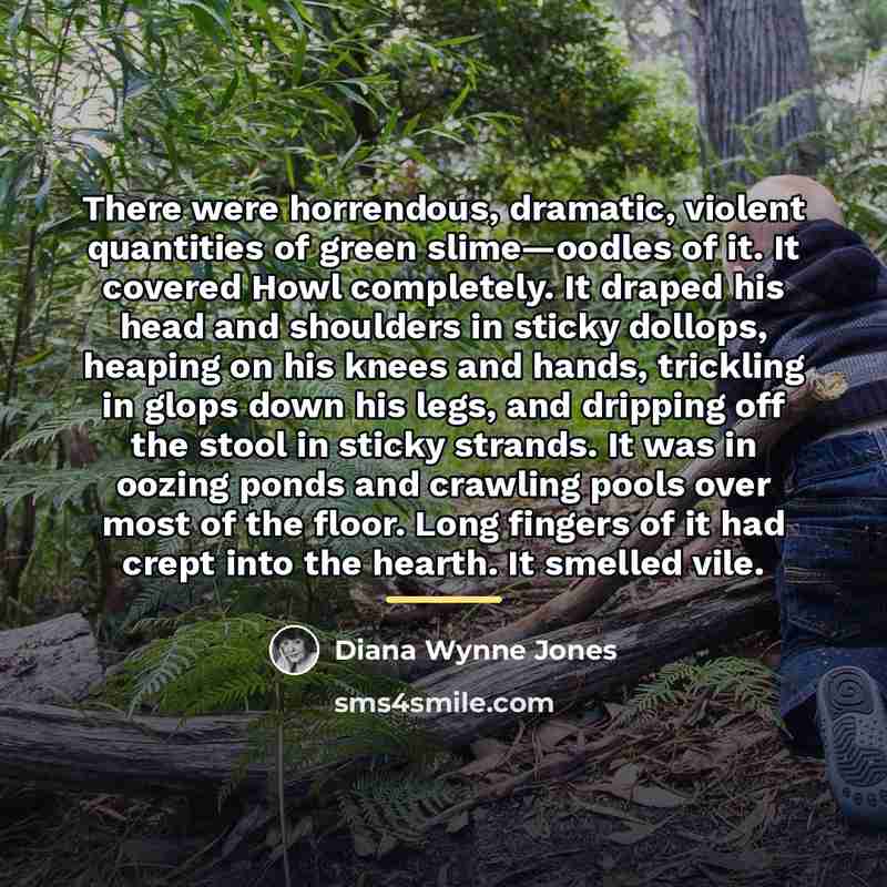 “There were horrendous, dramatic, violent quantities of green slime—oodles of…” quote by Diana Wynne Jones