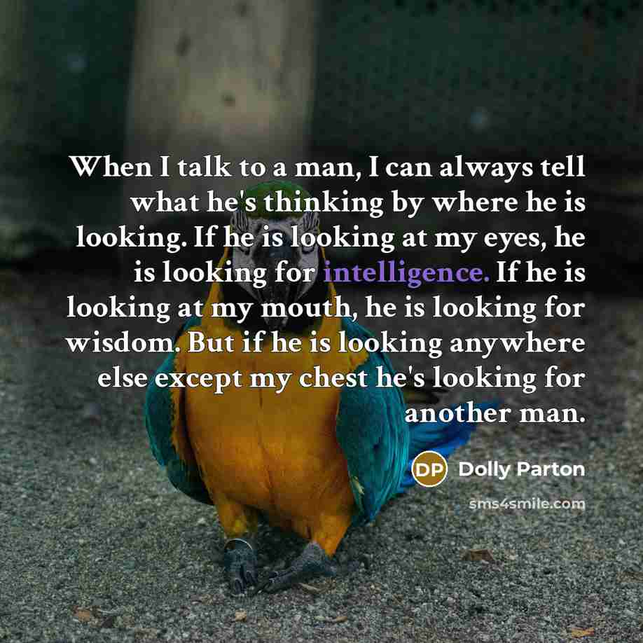 “When I talk to a man, I can always tell…” quote by Dolly Parton