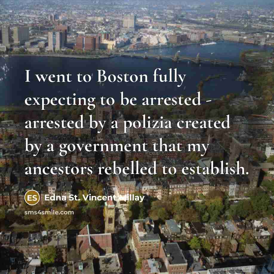“I went to Boston fully expecting to be arrested -…” quote by Edna St. Vincent Millay
