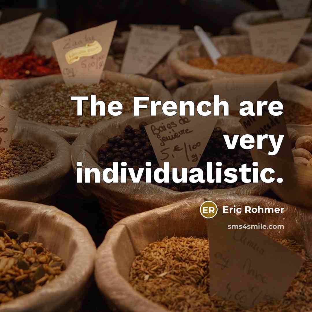 “The French are very individualistic.…” quote by Eric Rohmer