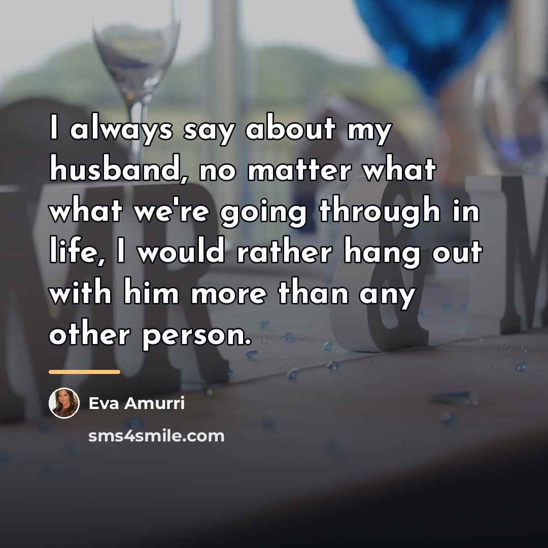“I always say about my husband, no matter what what…” quote by Eva Amurri